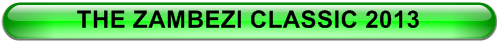 GO TO:  Zambezi Classic 2013 